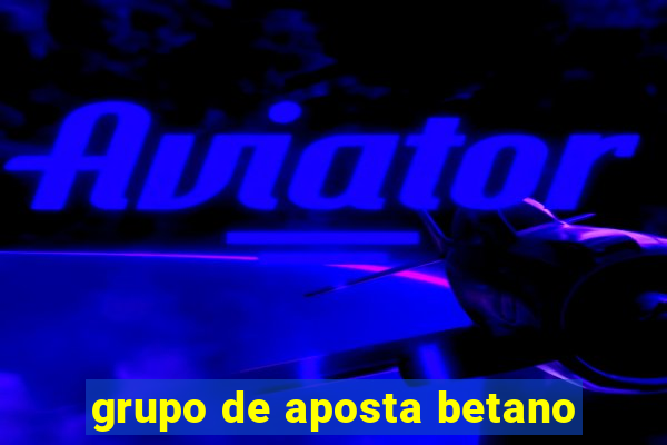 grupo de aposta betano